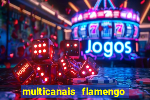 multicanais flamengo x corinthians